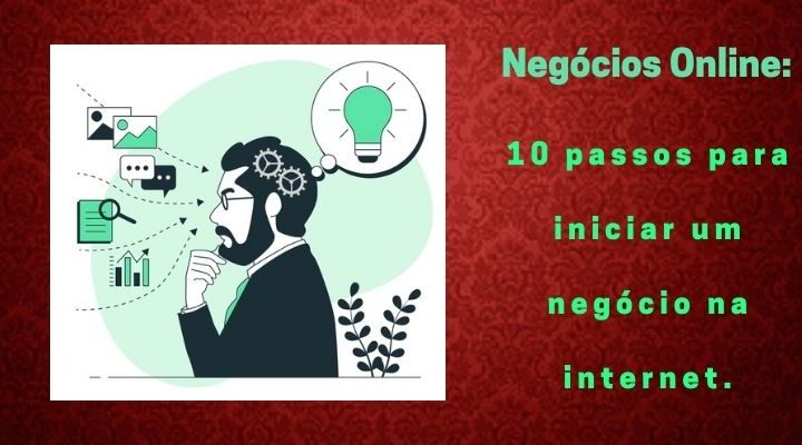 Negócios Online: 10 passos para iniciar um negócio na internet.